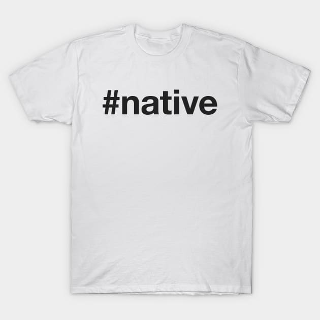 NATIVE Hashtag T-Shirt by eyesblau